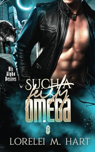 Such a Feisty Omega (His Alpha Desires, Band 6) von Decadent Publishing LLC