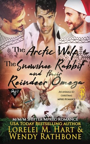 The Arctic Wolf, the Snowshoe Rabbit, and their Reindeer Omega: An Animals SD Christmas Mpreg Romance (Omegas of Animals: SD) von Decadent Publishing LLC