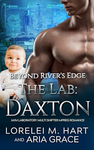 The Lab: Daxton: M/M Laboratory Multi Shifter MPreg Romance (Beyond River's Edge, Band 2) von Independently published
