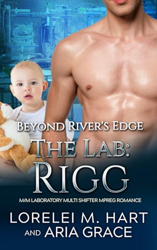 The Lab: Rigg: An M/M Shifter MPreg Romance (Beyond River's Edge, Band 3) von Independently published