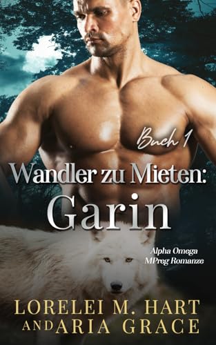 Wandler zu Mieten: Garin: M/M/M Wandler Mpreg Romanze Wandler zu Mieten: Garin: M/M/M Wandler Mpreg Romanze