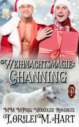Weihnachtsmagie: Channing: MM MPreg Wandler Romanze Weihnachtsmagie: Channing: MM MPreg Wandler Romanze von Independently published