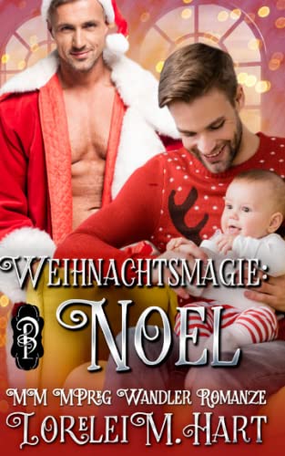 Weihnachtsmagie: Noel: MM MPreg Wandler Romanze Weihnachtsmagie: Noel: MM MPreg Wandler Romanze von Independently published