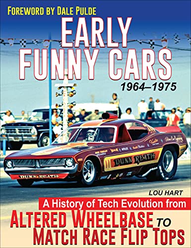 Early Funny Cars 1964-1975: A History of Tech Evolution from Altered Wheelbase to Match Race Flip Tops von Cartech