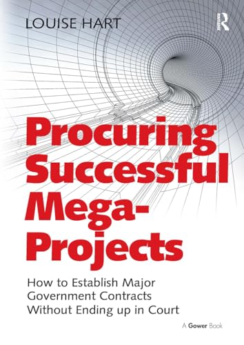 Procuring Successful Mega-Projects: How to Establish Major Government Contracts Without Ending up in Court von Routledge