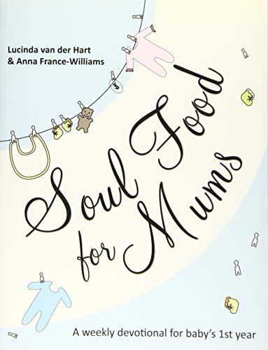 Soul Food for Mums: An Ideal Devotional for Baby's 1st Year