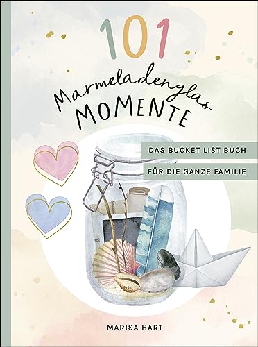 101 Marmeladenglas-Momente: Das Bucket-List-Buch für die ganze Familie