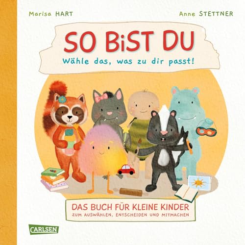 So bist du - Wähle das, was zu dir passt: Das Buch für kleine Kinder zum Auswählen, Entscheiden und Mitmachen | Interaktives Pappbilderbuch für Kinder ab 18 Monaten von Carlsen