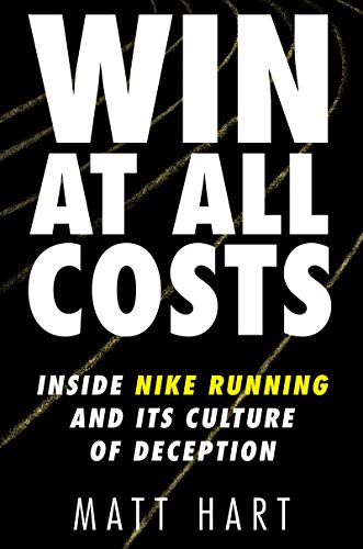 Win at All Costs: Inside Nike Running and Its Culture of Deception von Dey Street Books