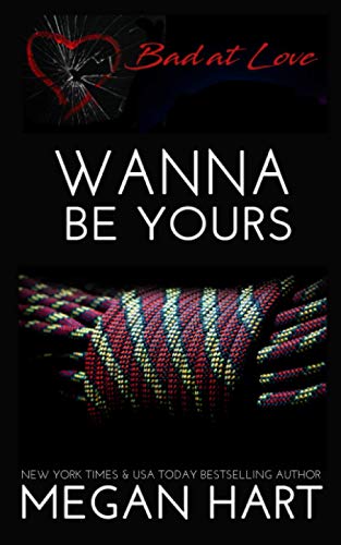 Wanna Be Yours (Bad at Love, Band 1)