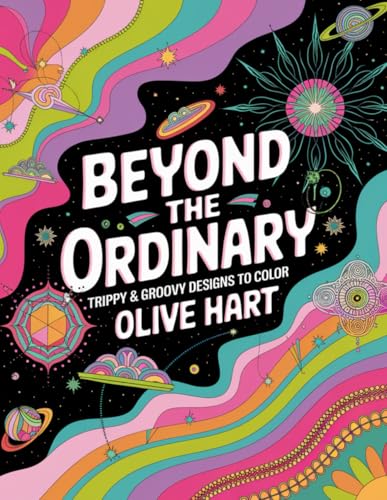 Beyond the Ordinary: Trippy & Groovy Designs to Color von Independently published