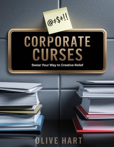 Corporate Curses: Swear Your Way to Creative Relief von Independently published