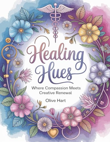 Healing Hues: Where Compassion Meets Creative Renewal von Independently published