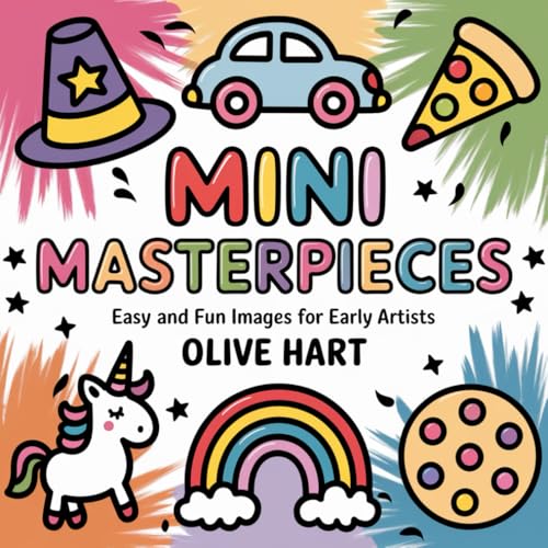 Mini Masterpieces: Easy and Fun Images for Early Artists von Independently published