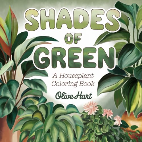 Shades of Green: A Houseplant Coloring Book von Independently published