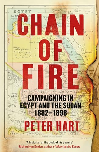 Chain of Fire: Campaigning in Egypt and the Sudan, 1882-98 von Profile Books