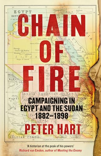 Chain of Fire: Campaigning in Egypt and the Sudan, 1882-98 von Profile Books