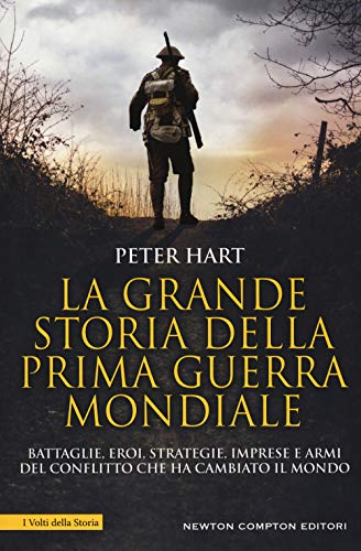 La grande storia della prima guerra mondiale (I volti della storia, Band 520) von Newton Compton Editori