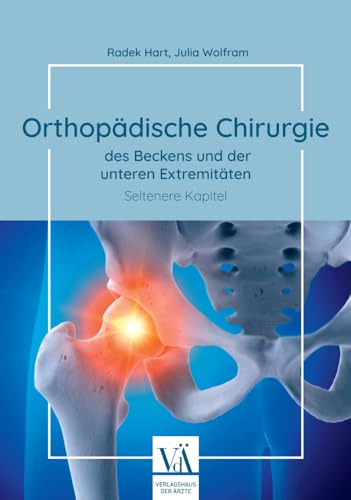 Orthopädische Chirurgie des Beckens und der unteren Extremitäten: Seltenere Kapital Orthopädische Chirurgie des Beckens und der unteren Extremitäten: Seltenere Kapital von Verlagshaus der Ärzte