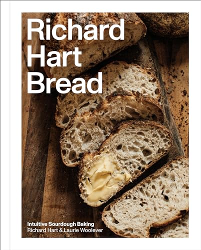 Richard Hart Bread: Intuitive Sourdough Baking von Clarkson Potter