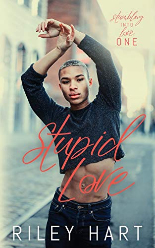 Stupid Love (Stumbling into Love, Band 1)
