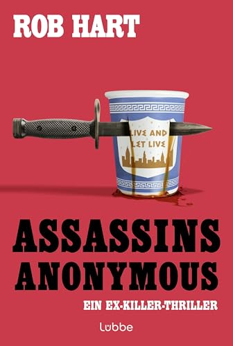 Assassins Anonymous: Selbsthilfe für Auftragsmörder - Ein Killer will nicht mehr töten. Ein Ex-Killer-Thriller (Eine Assassins-Anonymous-Thriller, Band 1) Assassins Anonymous: Selbsthilfe für Auftragsmörder - Ein Killer will nicht mehr töten. Ein Ex-Killer-Thriller (Eine Assassins-Anonymous-Thriller, Band 1)