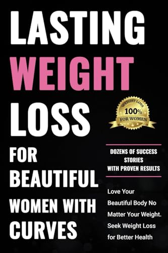Lasting Weight Loss for Beautiful Women with Curves: The Secret to Lasting Success Lies in Discovering the Path that Works Specifically for You, Your Body & Your Lifestyle. When it Fits You It Works. Lasting Weight Loss for Beautiful Women with Curves: The Secret to Lasting Success Lies in Discovering the Path that Works Specifically for You, Your Body & Your Lifestyle. When it Fits You It Works. von isbnservices.com