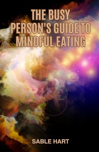 The Busy Person's Guide to Mindful Eating von Revival Waves of Glory Books & Publishing