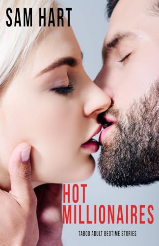 Hot Millionaires: Taboo Adult Bedtime Stories (Hot Taboos (New Editions)) von Independently published