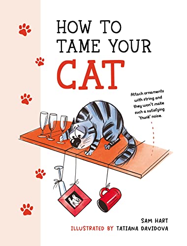 How to Tame Your Cat: Tongue-in-Cheek Advice for Keeping Your Furry Friend Under Control How to Tame Your Cat: Tongue-in-Cheek Advice for Keeping Your Furry Friend Under Control