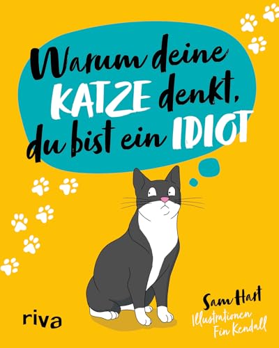 Warum deine Katze denkt, du bist ein Idiot: Das lustige und liebevolle Geschenkbuch für alle Katzenbesitzer und Tierliebhaber. Schönes Geschenk zu Weihnachten, Ostern, Geburtstag von Riva