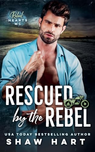 Rescued By The Rebel Rescued By The Rebel von Shaw Hart