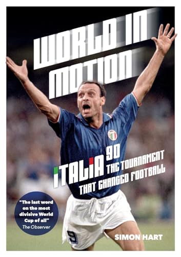 World in Motion: The Inside Story of Italia '90: The Tournament That Changed Football von Mount Vernon Publishing