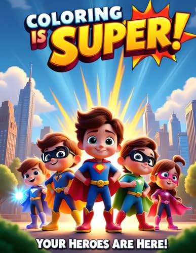 Coloring is Super! Your Heroes Are Here: A Comic-Style Superhero Coloring & Activity Book for Kids – Fun Superhero Missions, Action-Packed Coloring Pages, and Creative Drawing Activities! von Independently published