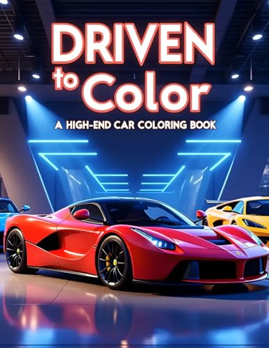Driven to Color: A High-End Car Coloring Book von Independently published