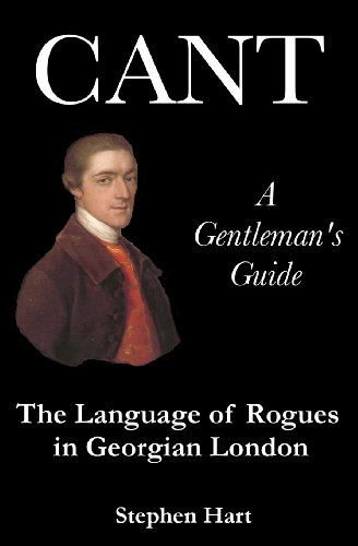 Cant - A Gentleman's Guide: The Language of Rogues in Georgian London