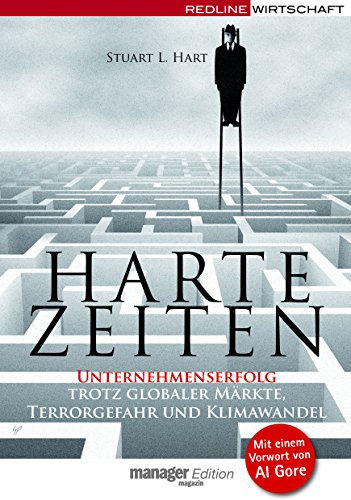 Harte Zeiten: Unternehmenserfolg trotz globaler Märkte, Terrorgefahr und Klimawandel von Redline Verlag