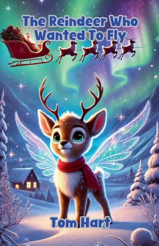 The Reindeer Who Wanted To Fly (Festive) von Lightwave Publishing