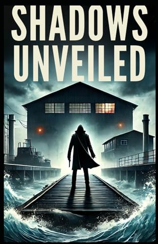 SHADOWS UNVEILED: a romantic thriller von Independently published