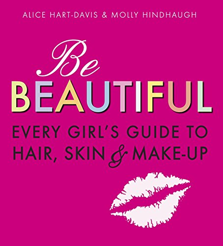 Be Beautiful: Every Girl's Guide to Hair, Skin and Make-up von WALKER BOOKS