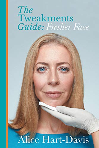 The Tweakments Guide: Fresher Face von Tweakments Guide Limited