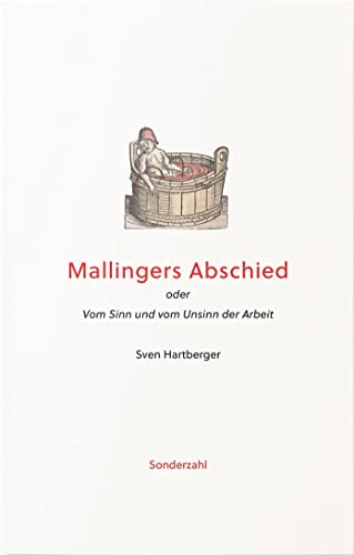 Mallingers Abschied: oder Vom Sinn und vom Unsinn der Arbeit