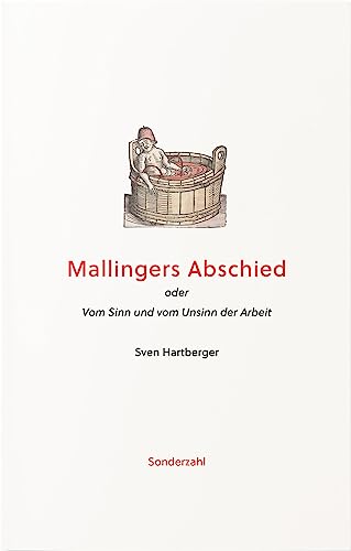 Mallingers Abschied: oder Vom Sinn und vom Unsinn der Arbeit von Sonderzahl