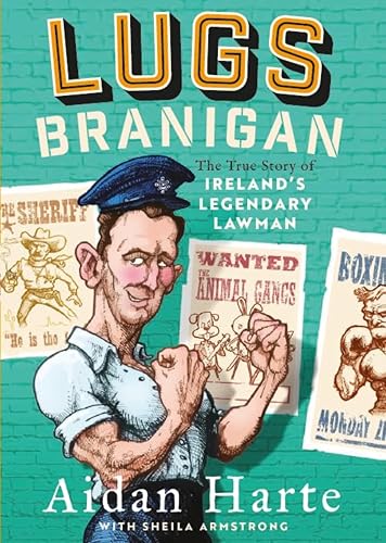 Lugs Branigan: The True Story of Ireland's Legendary Lawman von Gill Books