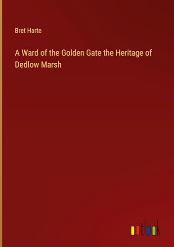 A Ward of the Golden Gate the Heritage of Dedlow Marsh von Outlook Verlag
