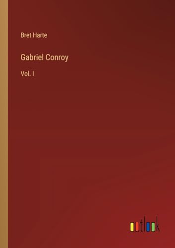 Gabriel Conroy: Vol. I von Outlook Verlag