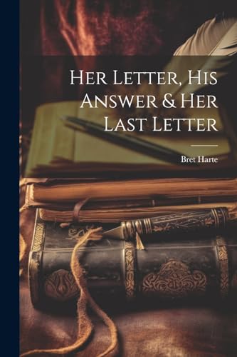 Her Letter, His Answer & Her Last Letter von Legare Street Press