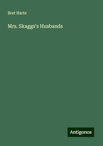 Mrs. Skaggs's Husbands von Antigonos Verlag