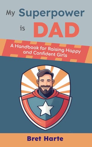 My Superpower is Dad: A Handbook for Raising Happy and Confident Girls von Independently published