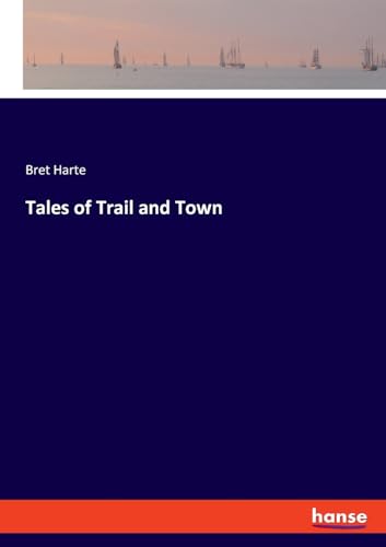 Tales of Trail and Town: DE von hansebooks